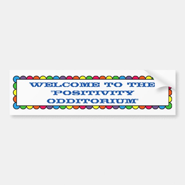 Welcome... "Positivity Odditorium” School Bus sign Bumper Sticker (Front)