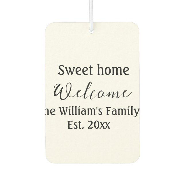 Welcome sweet home add family name year Est. Text  Car Air Freshener (Front)