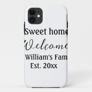 Welcome sweet home add family name year Est. Text  iPhone 11 Case