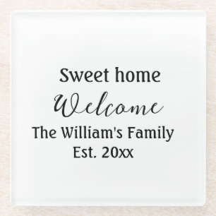 Welcome sweet home add family name year Est. Text Glass Coaster