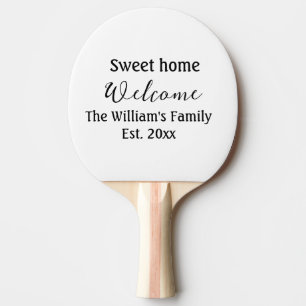 Welcome sweet home add family name year Est. Text Ping Pong Paddle