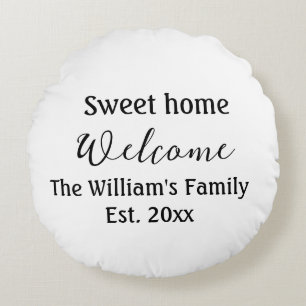 Welcome sweet home add family name year Est. Text Round Cushion