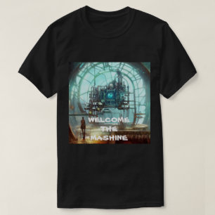 WELCOME THE MASHINE T-Shirt