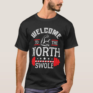 Welcome The The North Swole Funny Gym Workout Chri T-Shirt