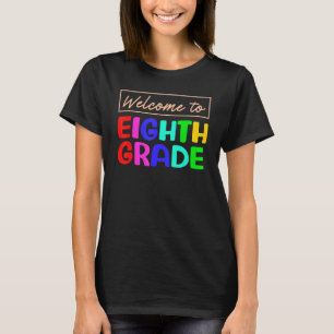 Welcome To 8th Grade 1st Day of School Teacher Stu T-Shirt