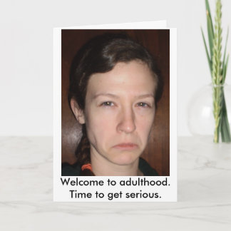 "Welcome to adulthood." Birthday Card