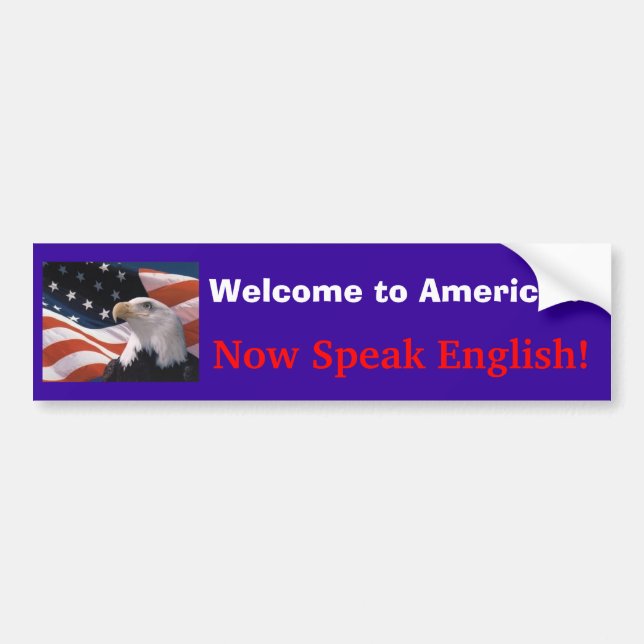 Welcome to America..., Now Speak English! Bumper Sticker (Front)