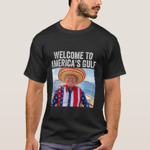 Welcome To America s Gulf Mexico Sombrero Gulf Of T-Shirt