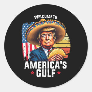 Welcome To Americas Gulf, Funny Trump Americas Gul Classic Round Sticker