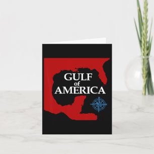Welcome To America's Gulf Mexico Funny President T Card