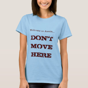 Welcome to Austin, Don't Move Here Women's Tee