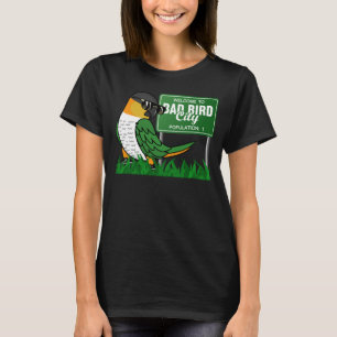 Welcome To Bad Bird City I Black headed Caique T-Shirt