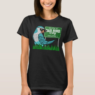 Welcome To Bad Bird City I Blue Monk Parakeet Quak T-Shirt