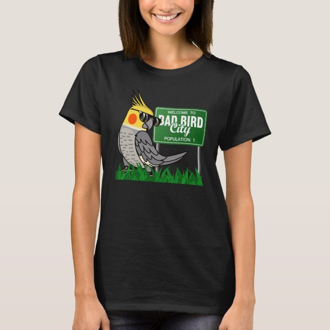 Welcome To Bad Bird City I Cockatiel T-Shirt (Front)