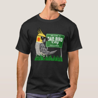 Welcome To Bad Bird City I Cockatiel T-Shirt