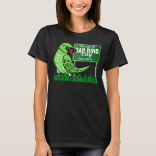 Welcome To Bad Bird City I Green Indian Ringneck T-Shirt