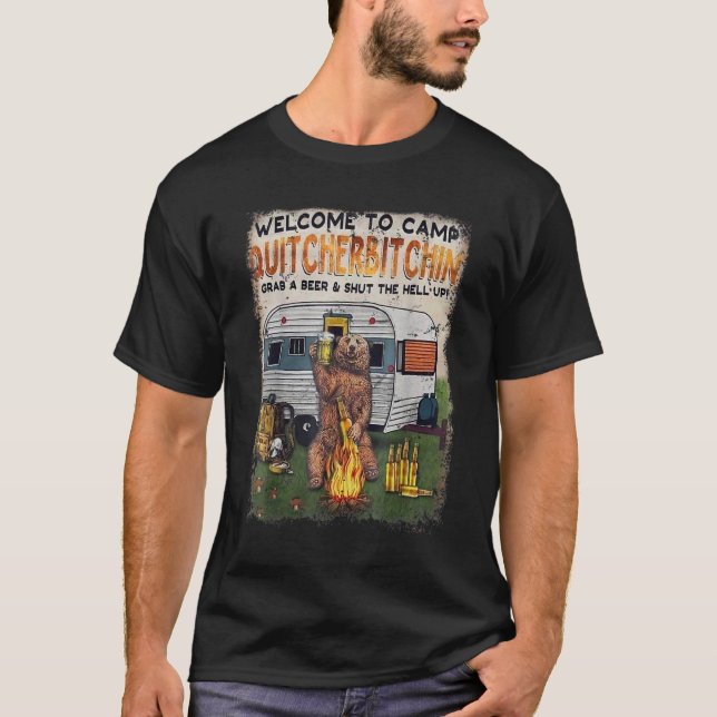 Welcome To Camp Quitcherbitchin A Certified Bear D T-Shirt (Front)