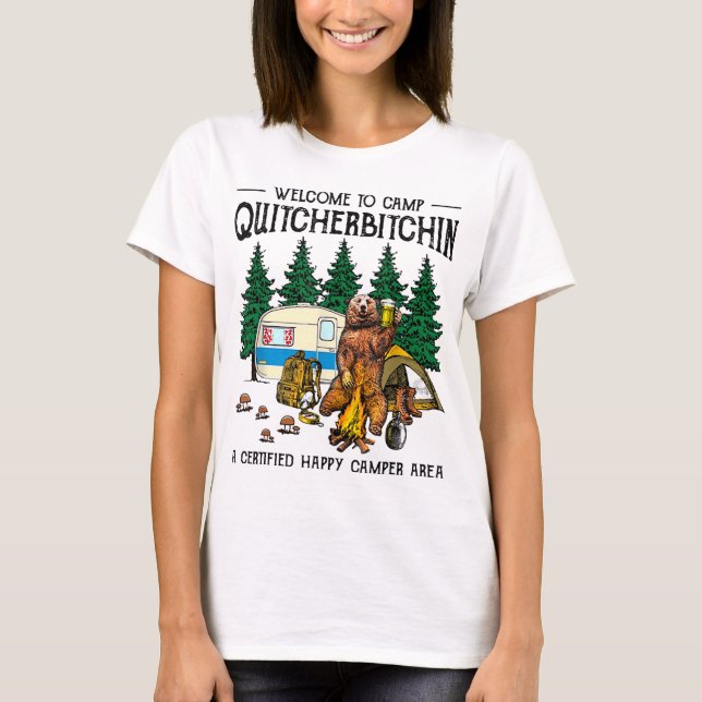 Welcome To Camp Quitcherbitchin A Certified Bear D T-Shirt (Front)