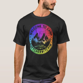 Welcome To Camp Quitcherbitchin Camper T-Shirt