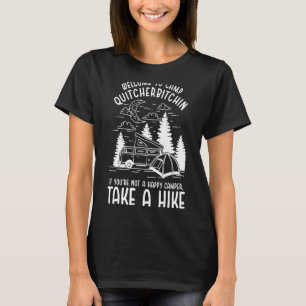 Welcome To Camp Quitcherbitchin Camping 1 T-Shirt