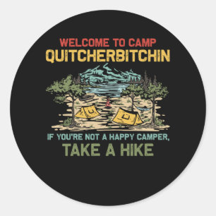 Welcome To Camp Quitcherbitchin Camping Camp Quitc Classic Round Sticker