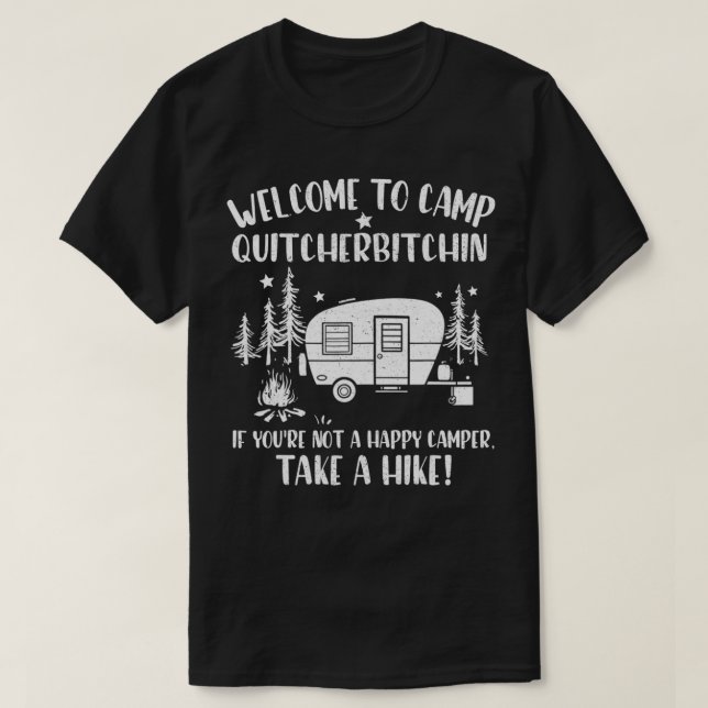 Welcome To Camp Quitcherbitchin Funny Camping Camp T-Shirt (Design Front)