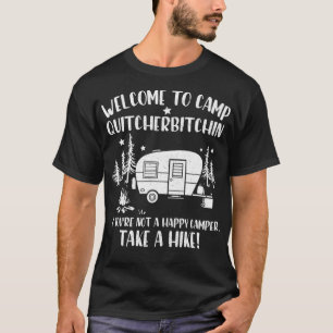 Welcome To Camp Quitcherbitchin Funny Camping Camp T-Shirt