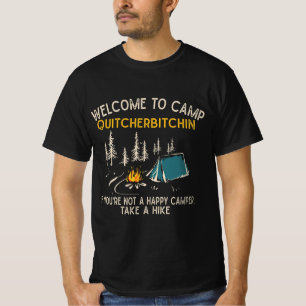Welcome To Camp Quitcherbitchin Funny Camping  T-Shirt