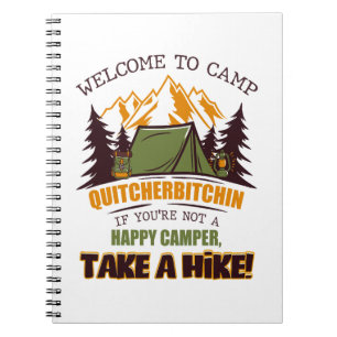 Welcome To Camp Quitcherbitchin Happy Camper Notebook