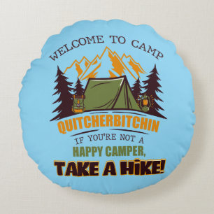 Welcome To Camp Quitcherbitchin Happy Camper Round Cushion