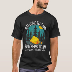 Welcome To Camp Quitcherbitchin  Hiking Camping Ou T-Shirt