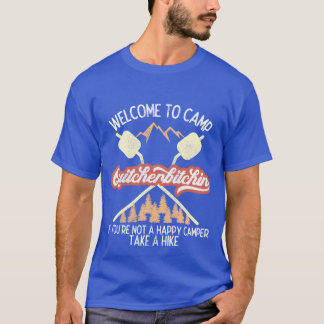 Welcome to Camp Quitcherbitchin Hiking Camping T-Shirt