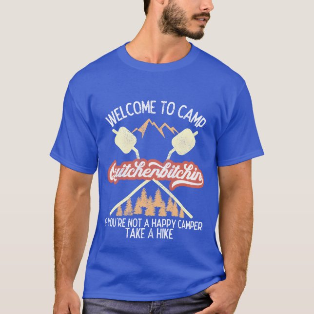 Welcome to Camp Quitcherbitchin Hiking Camping T-Shirt (Front)
