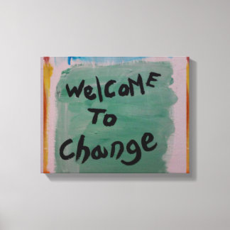welcome to change canvas print