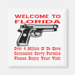 Welcome To Florida 4 Million Of Us Have Permits Magnet