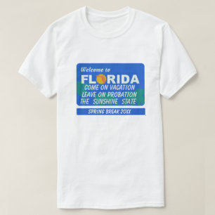 Welcome To Florida Spring Break  T-Shirt