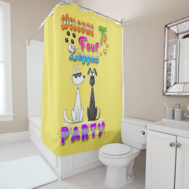 Welcome To Four Legged Party Shower Curtain (In Situ)