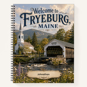 Welcome to Fryeburg Maine Personalised Notebook