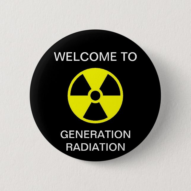 WELCOME TO GENERATION RADIATION 6 CM ROUND BADGE (Front)