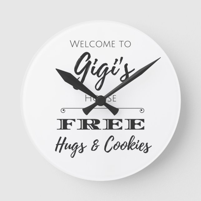 Welcome to Gigi's House FREE Hugs & Cookies Round Clock (Front)