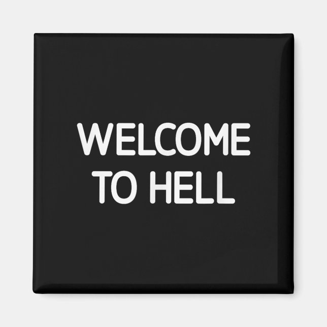 Welcome To Hell, Funny, Jokes, Sarcastic  Magnet (Front)