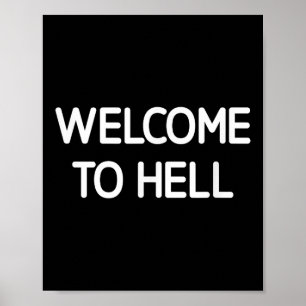 Welcome To Hell, Funny, Jokes, Sarcastic Poster
