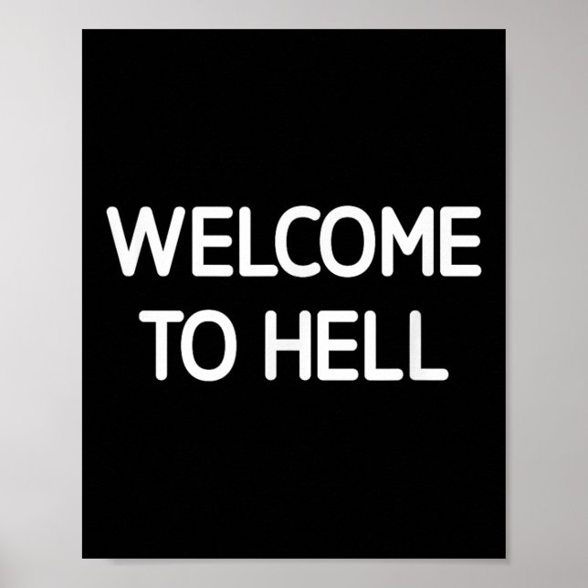 Welcome To Hell, Funny, Jokes, Sarcastic  Poster (Front)