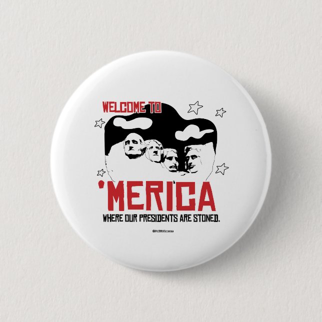 Welcome to Merica - Where our Presidents are Stone 6 Cm Round Badge (Front)