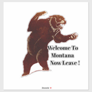 Welcome To Montana Now Leave Grizzly Bear Art