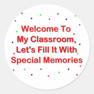 Welcome To My Classroom; Fill It With Memories Classic Round Sticker