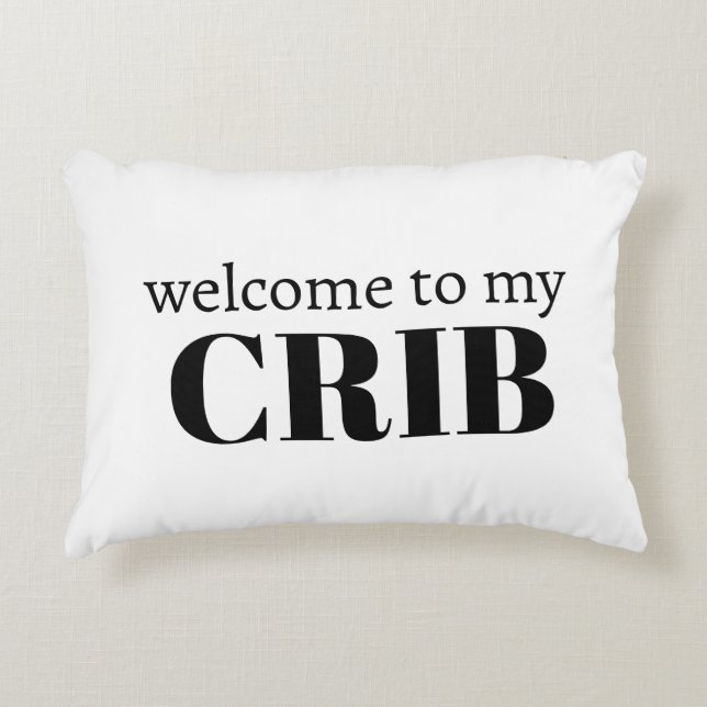 Welcome to my Crib...I'll stop crying if Baby  Decorative Cushion (Front)