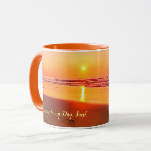 Welcome to my Day, Sun! (customisable) Mug