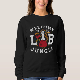 Welcome To My Lab Jungle Laboratory Technician Sweatshirt