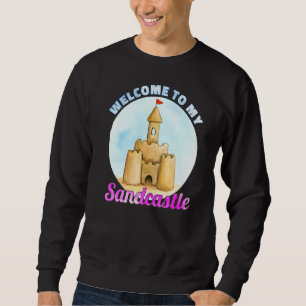 Welcome To My Sandcastle Sandcastles Sweatshirt